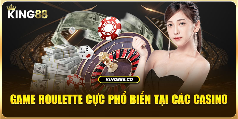 Game roulette cực phổ biến tại các Casino