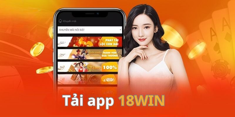 Sơ lược tải app 18WIN